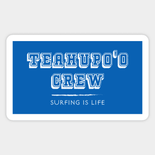 Teahupo'o Crew – Surfing Is Life – Tahiti French Polynesia Magnet